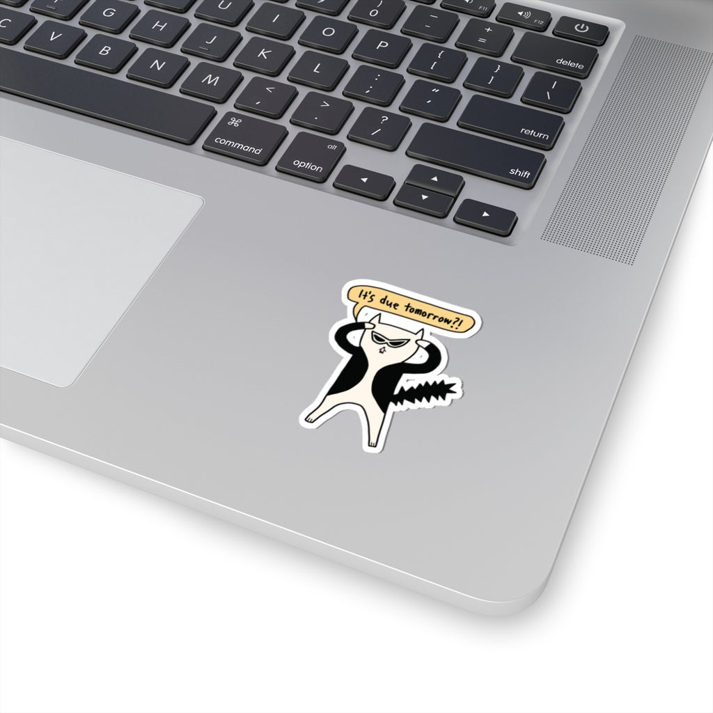 It's Due Tomorrow Sticker