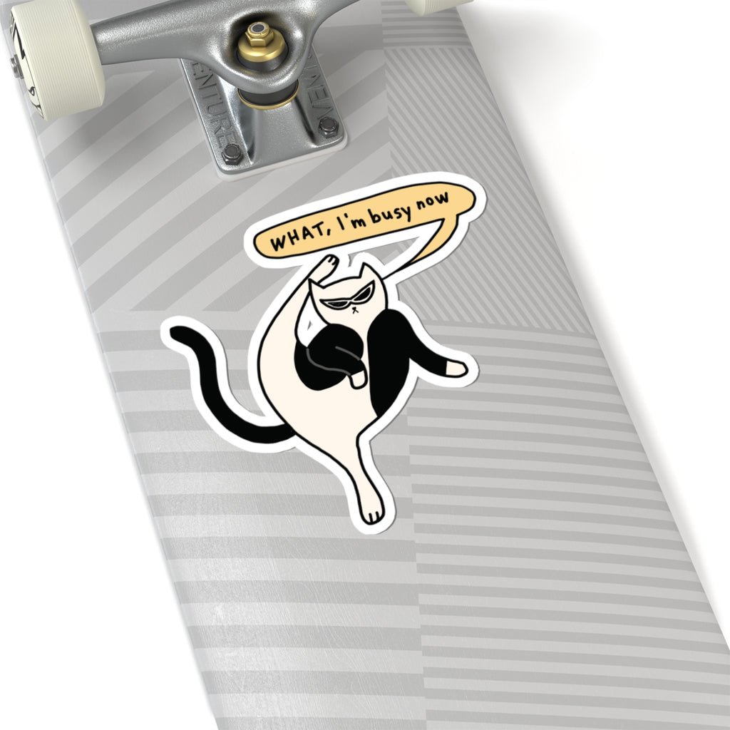WHAT I'm Busy Now Sticker