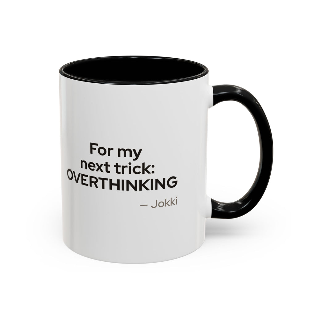 For My Next Trick: Overthinking Mug
