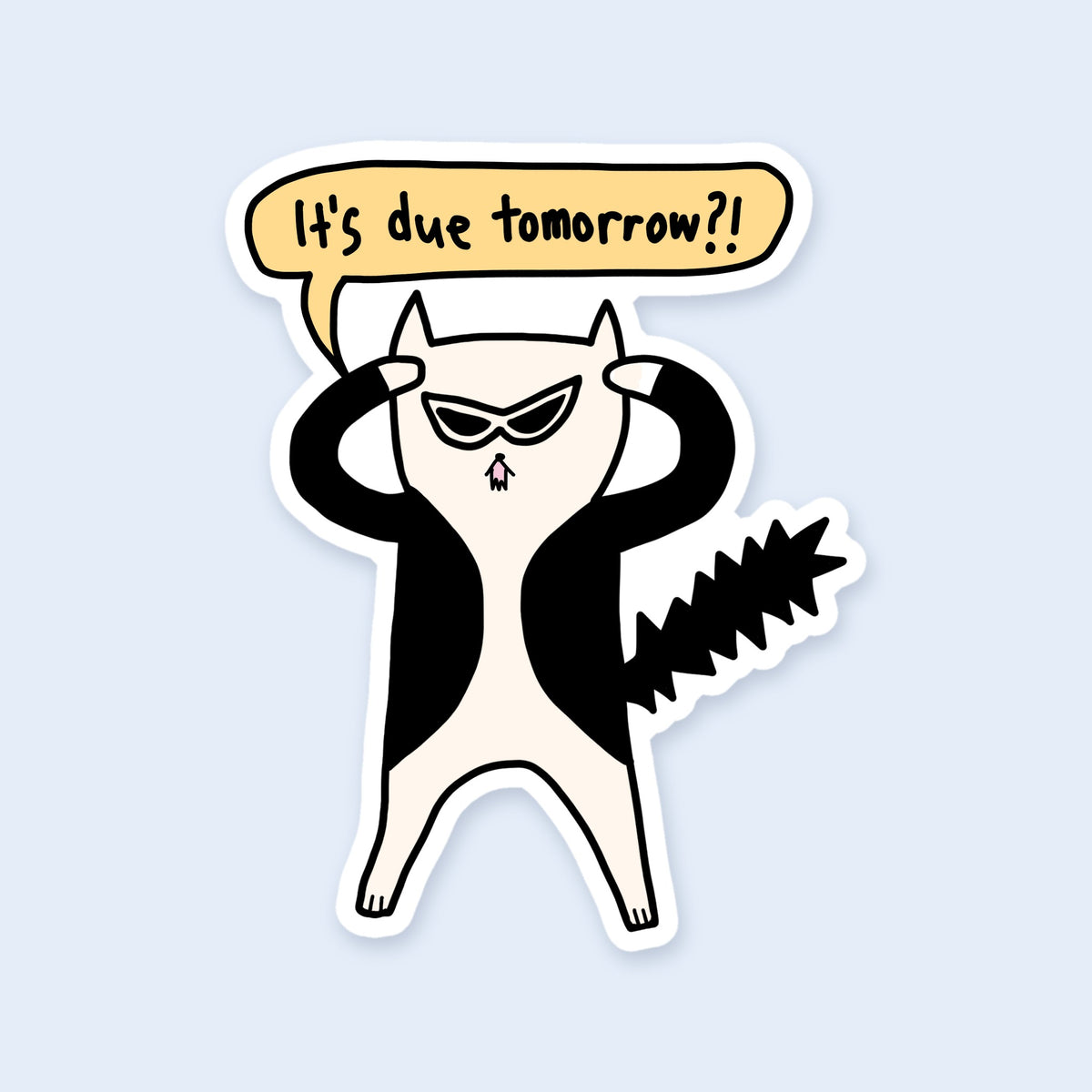 It's Due Tomorrow Sticker