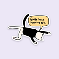 Quite Busy Ignoring You Sticker