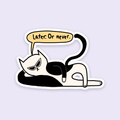 Later Or Never Sticker